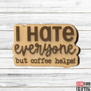 “I Hate Everyone But Coffee Helps!” Magnet