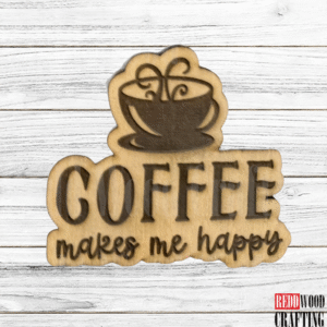 “COFFEE Makes Me Happy” Wooden Magnet