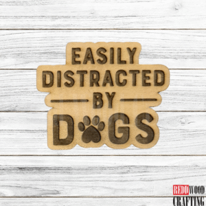 “Easily Distracted by Dogs” Magnet