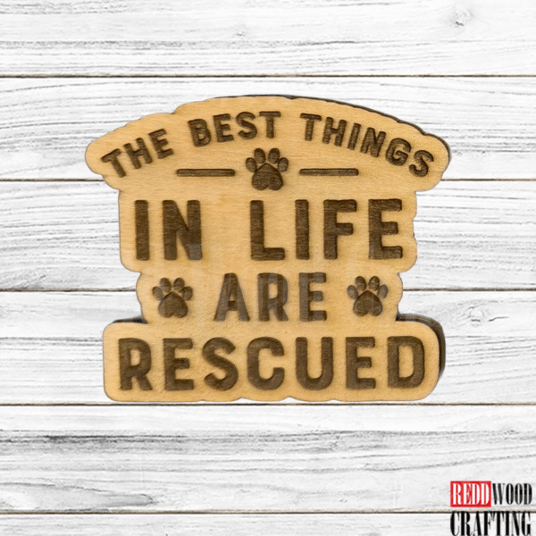“The Best Things in Life Are Rescued” Magnet