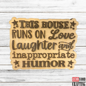 “This House Runs on Love, Laughter & Inappropriate Humor” Magnet
