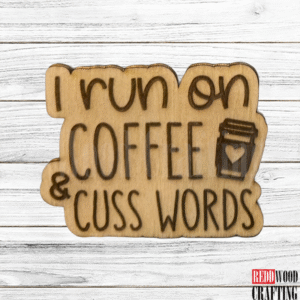 “I Run on Coffee & Cuss Words” Magnet