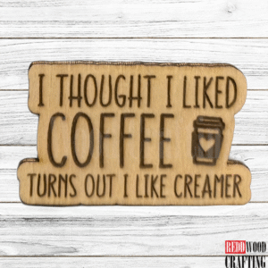 “I Thought I Liked Coffee… Turns Out I Like Creamer” Magnet