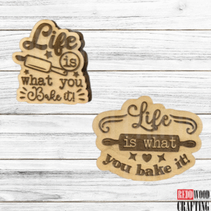 "Life Is What You Bake It!" Wooden Kitchen Magnet