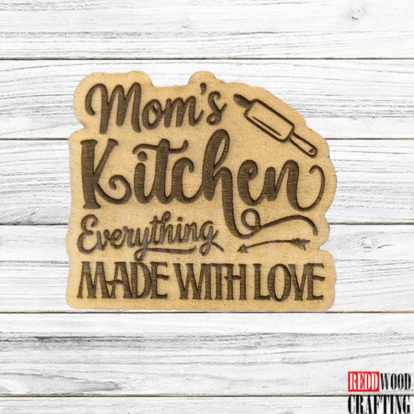 "Mom's Kitchen – Everything Made With Love" Wooden Magnet