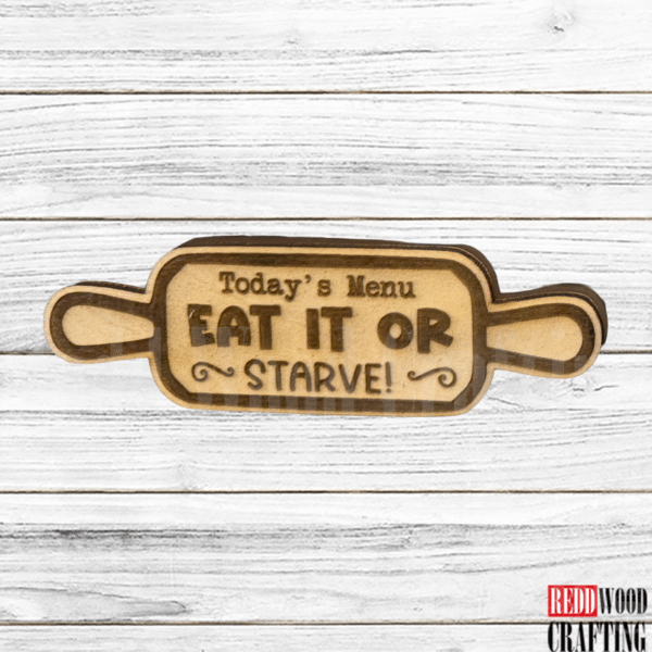 "Today's Menu: Eat It or Starve!" Wooden Kitchen Magnet
